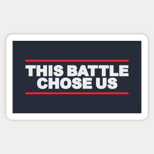 This Battle Chose Us Sticker